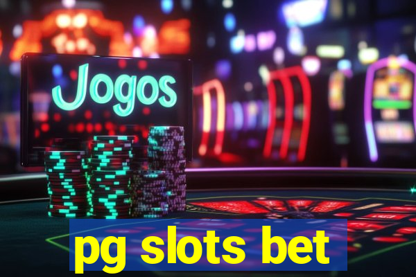 pg slots bet